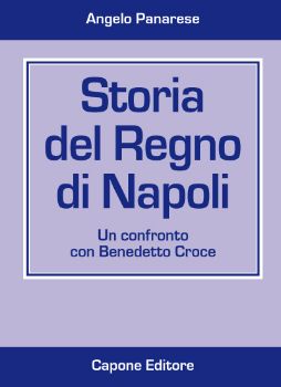Visualizza i dettagli per Storia del Regno di Napoli. Un confronto con Benedetto Croce Immagine di Storia del Regno di Napoli. Un confronto con Benedetto Croce